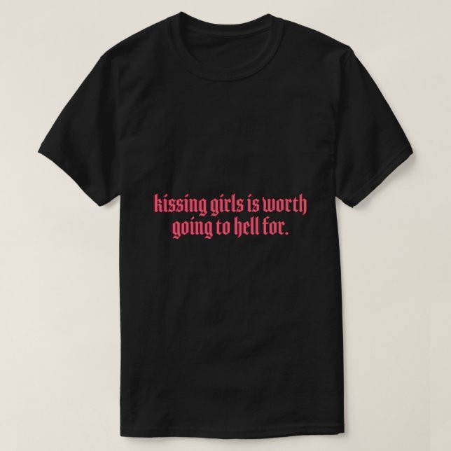 Camiseta Kissing Girls is Worth Going to Hell For Sticker (Diseño del anverso)