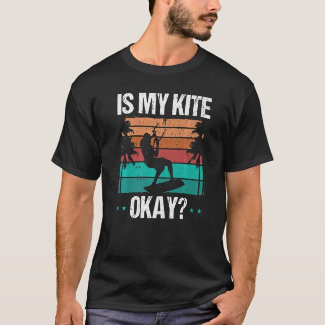 Camiseta Kitboarder Funny Is my Kite okay Humor Kitesurfer  (Anverso)