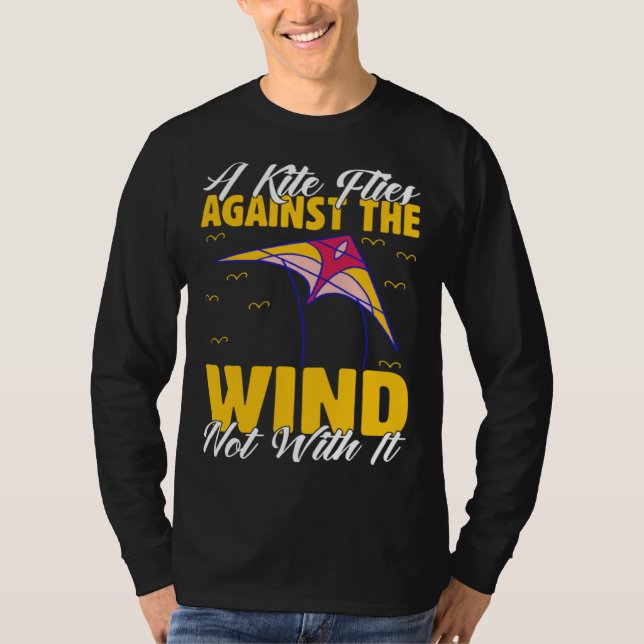 Camiseta Kite A Flies Against The Wind Not With It Kiter Fl (Anverso)