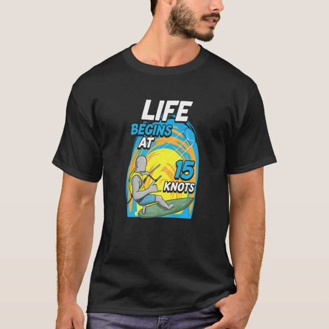 Camiseta Kiteboarder Life Begins At 15 Knots  Kiteboarding (Anverso)