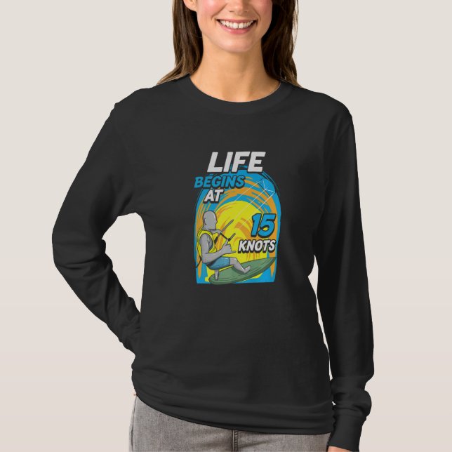 Camiseta Kiteboarder Life Begins At 15 Knots  Kiteboarding (Anverso)