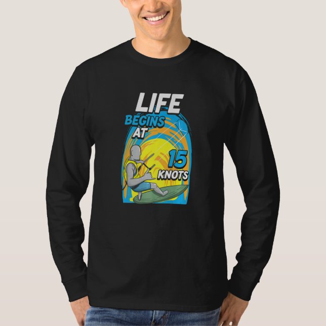 Camiseta Kiteboarder Life Begins At 15 Knots  Kiteboarding (Anverso)