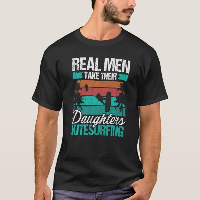 Camiseta Kiteboarder Real Men take their Daughters Kitesurf (Anverso)