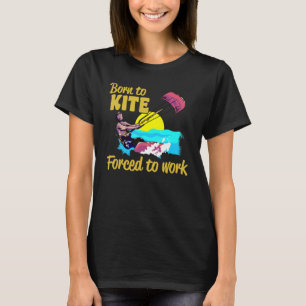 Camiseta Kiteboarding Nacida Para Comer Forzada A Trabajar