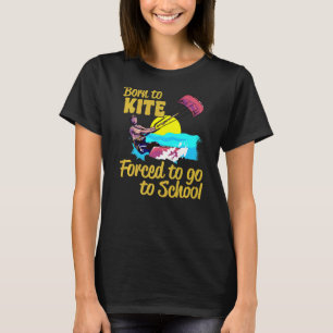 Camiseta Kiteboarding Nacida Para Cometer Forzada A Ir A La
