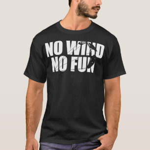 Camiseta Kitesurf sin viento No es divertido Kiteboard Kite