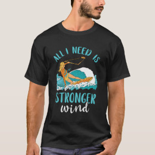 Camiseta Kitesurf Todo Lo Que Necesito Vientos Más Fuertes 