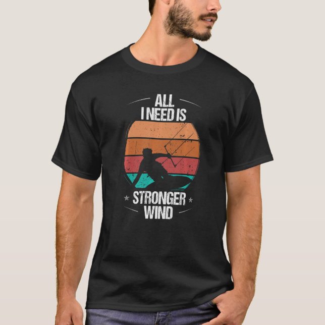 Camiseta Kitesurfer All I need is stronger Wind Kiteboarder (Anverso)