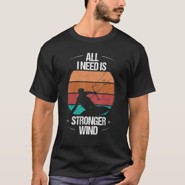 Camiseta Kitesurfer All I need is stronger Wind Kiteboarder (Anverso)
