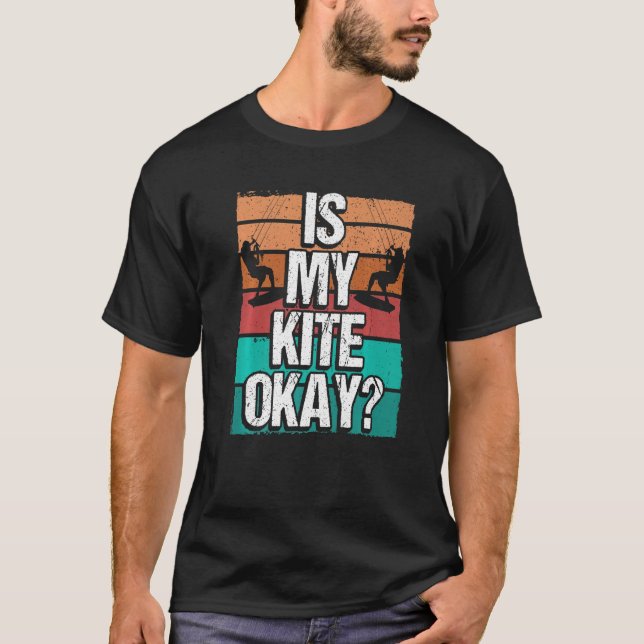 Camiseta Kitesurfer Funny Is my Kite okay Humor Kiteboarder (Anverso)