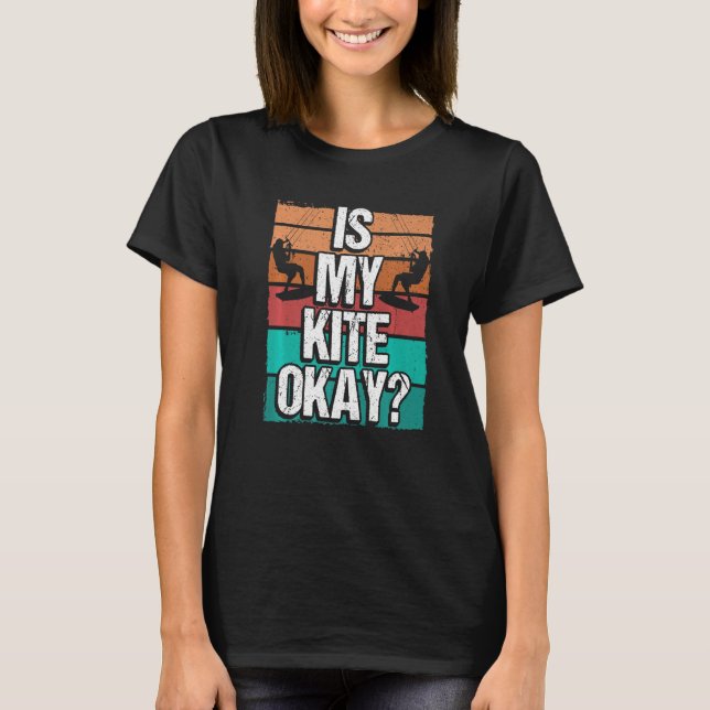 Camiseta Kitesurfer Funny Is my Kite okay Humor Kiteboarder (Anverso)