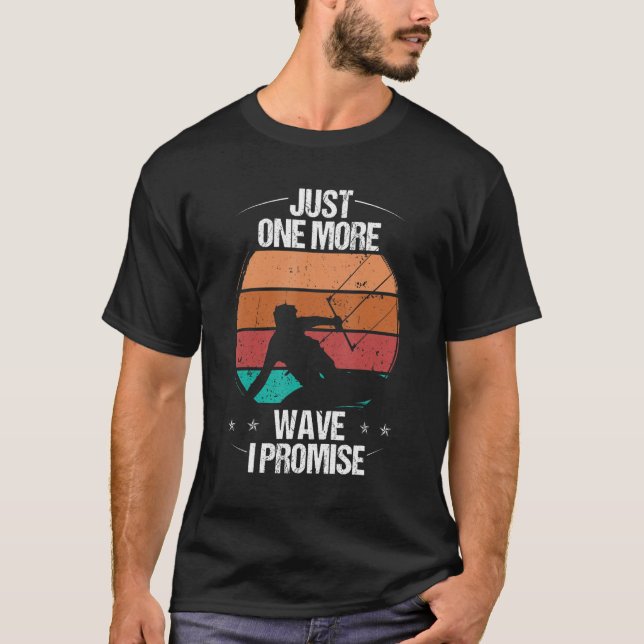 Camiseta Kitesurfer Just one more Wave I promise Kiteboarde (Anverso)