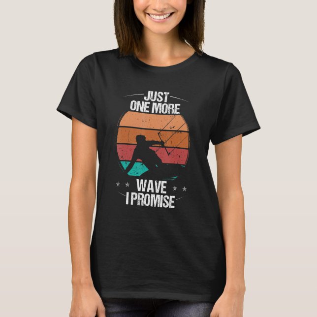 Camiseta Kitesurfer Just one more Wave I promise Kiteboarde (Anverso)