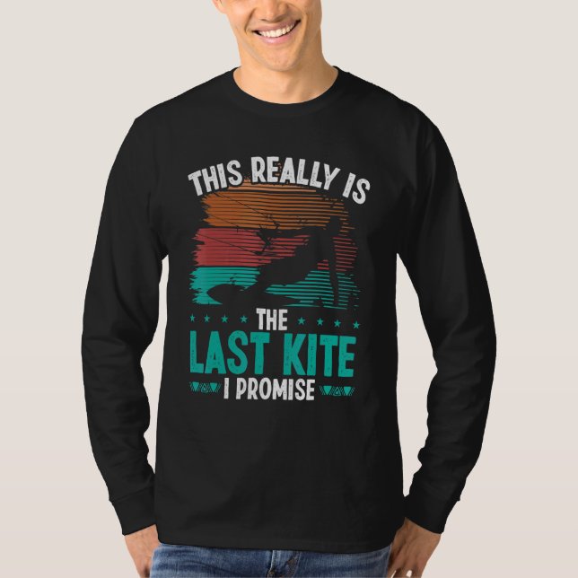 Camiseta Kitesurfing Humor Last Kite I promise Kiteboarder (Anverso)