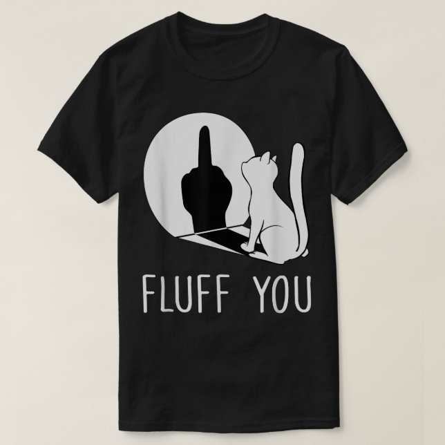 Camiseta Kitten Fluff You Fluffin You Cat  (Diseño del anverso)