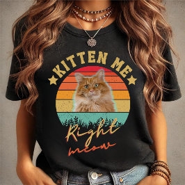 Camiseta Kitten Me Right Meow: Un gato lindo que mamá diseñ