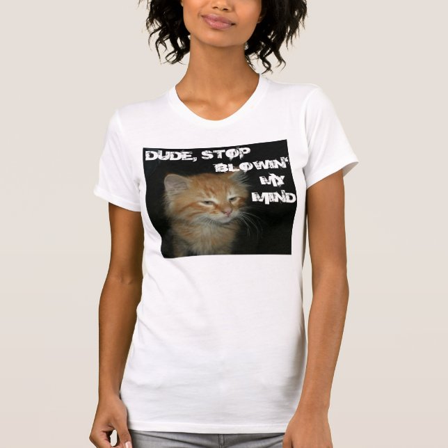 Camiseta Kitty "DUDE DEJA DE BLOGUEAR MI MENTE" Mujeres Tee (Anverso)