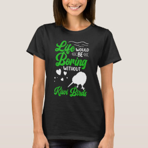 Camiseta Kiwi Bird sería aburrida Nueva Zelanda Kiwi Bird