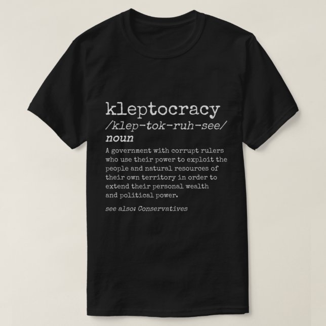 Camiseta Kleptocracia Política Conservadora Corrupción Del  (Diseño del anverso)