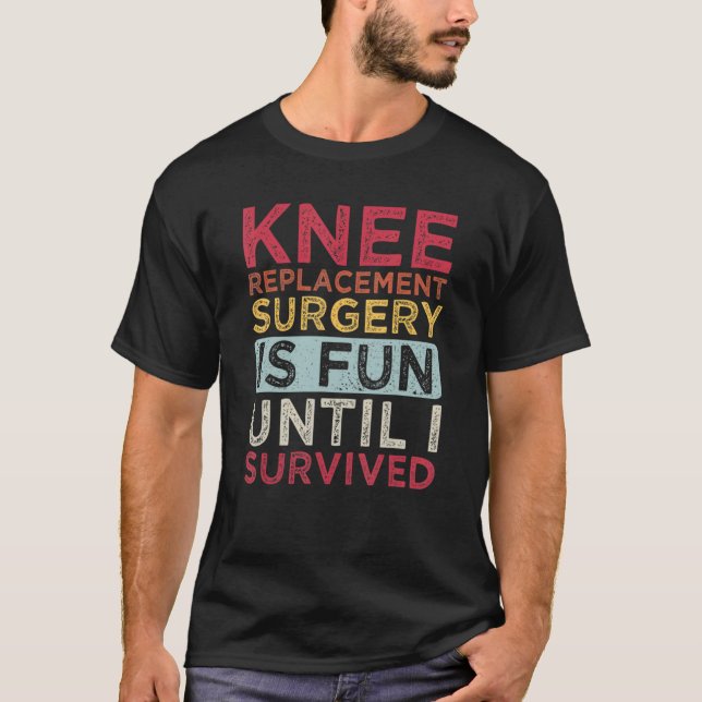 Camiseta Knee Replacement Surgery Is Fun Knee Replacement S (Anverso)