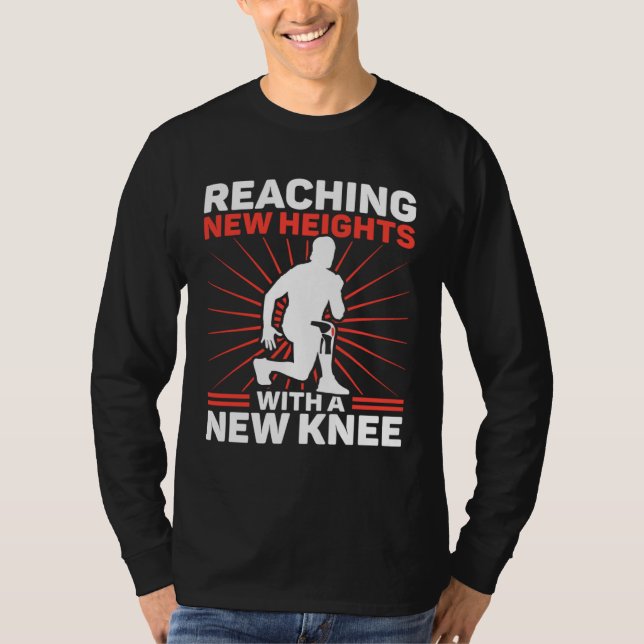 Camiseta Knee Surgery Reaching New Heights TKR Knee Replace (Anverso)