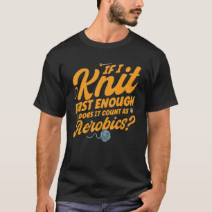 Camiseta Knitter Knit De Tejido Rápido Cuenta Como Aerobic