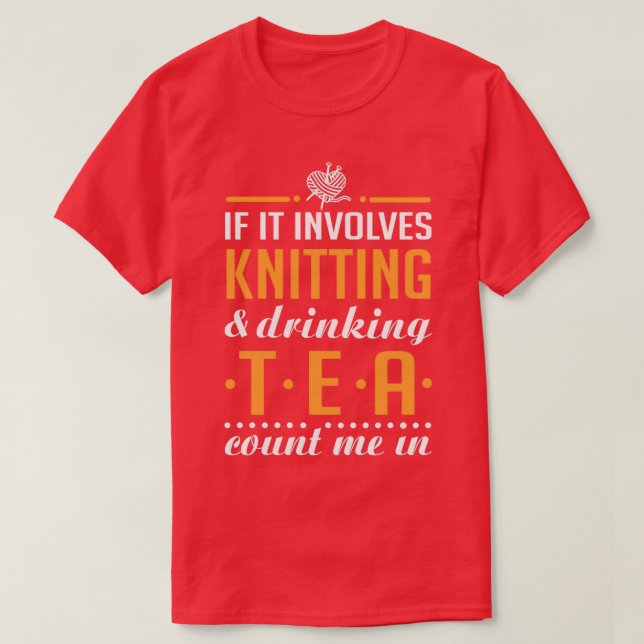 Camiseta Knitting and Drinking Tea  (Diseño del anverso)