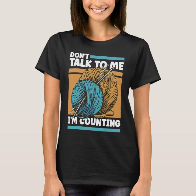 Camiseta Knitting Don't Talk To Me I'm Counting Crochet (Anverso)