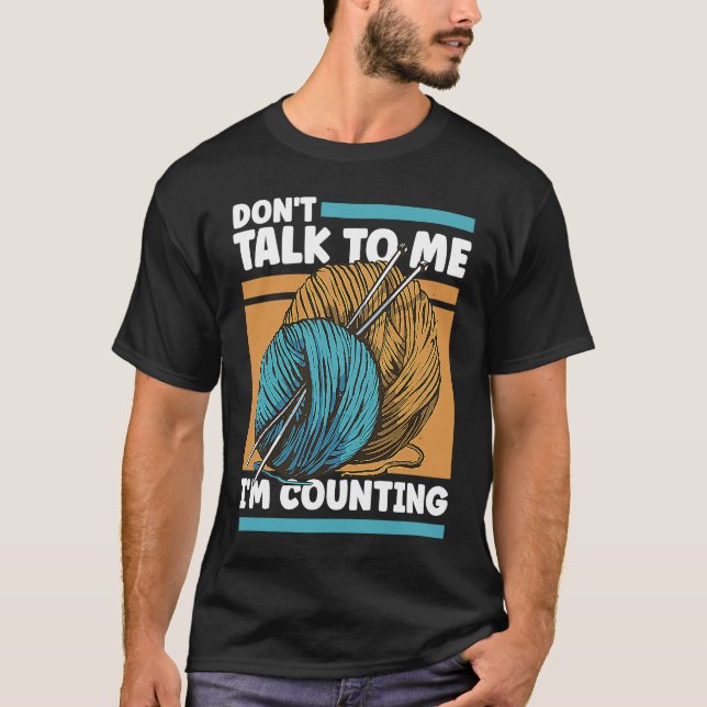 Camiseta Knitting Don't Talk To Me I'm Counting Crochet (Anverso)