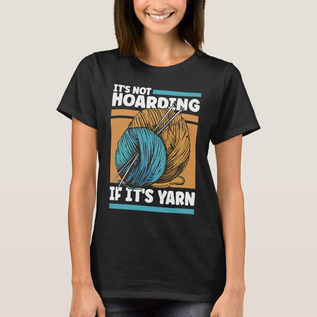 Camiseta Knitting It's Not Hoarding If It's Yarn (Anverso)