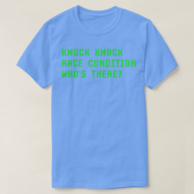 Camiseta Knock Knock Race Condition Whats There Programatio (Diseño del anverso)