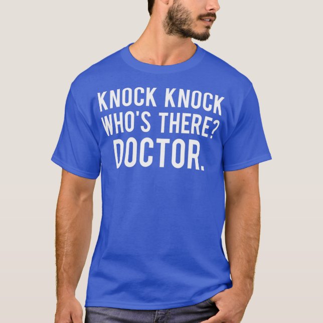 Camiseta Knock knock whos there doctor T Shirt Funny gift (Anverso)