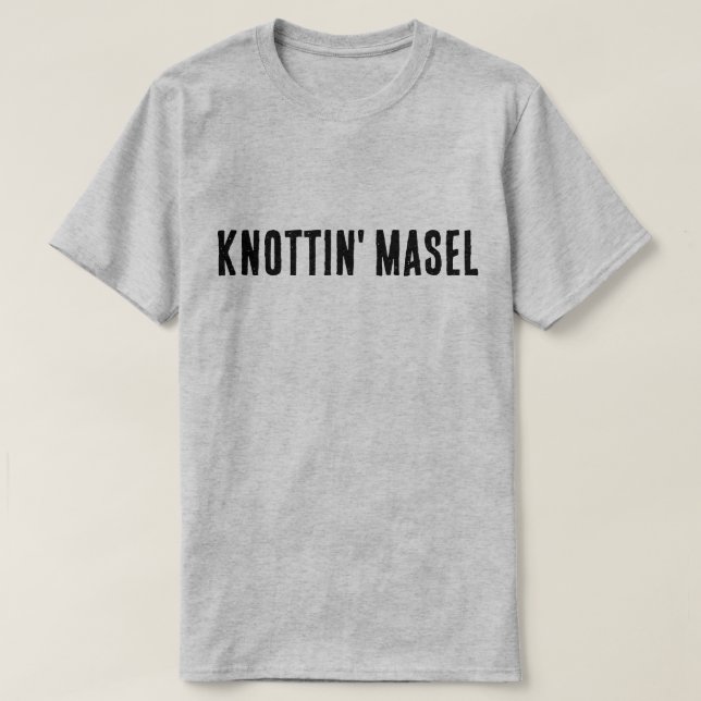 Camiseta Knottin' Masel Scottish diciendo (Diseño del anverso)