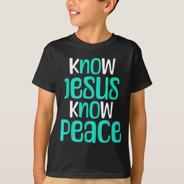 Camiseta Know Jesus Know Peace Christian Faith Religious Me (Anverso)