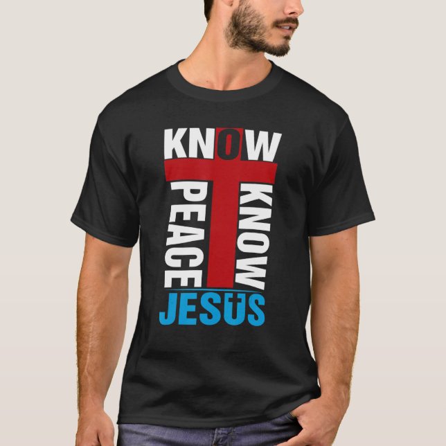 Camiseta Know Peace Know Jesus Christian Faith Cross Religi (Anverso)