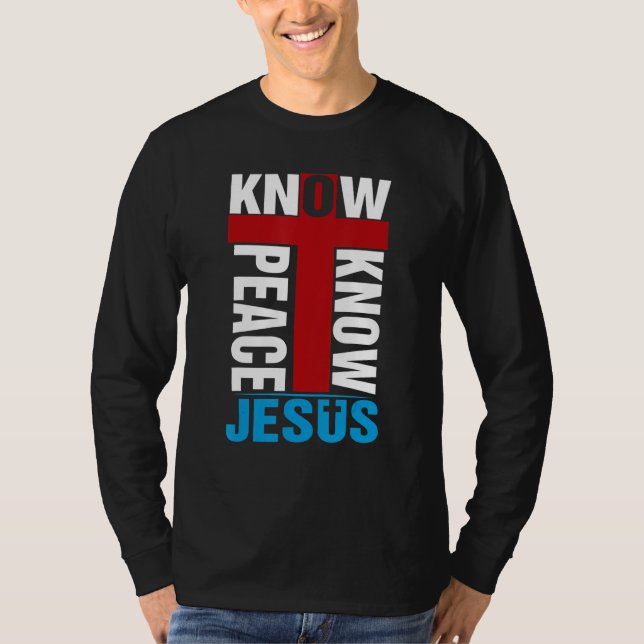 Camiseta Know Peace Know Jesus Christian Faith Cross Religi (Anverso)