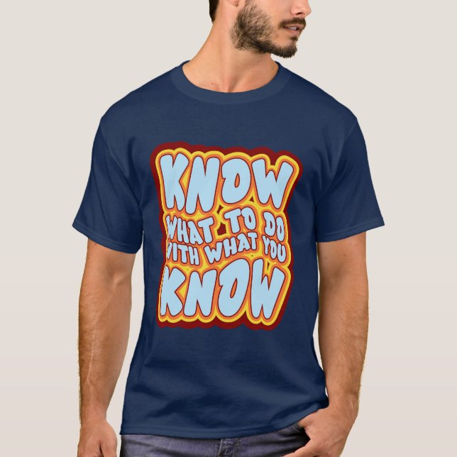 Camiseta Know What To Do With What You Know Retro Quote (Anverso)