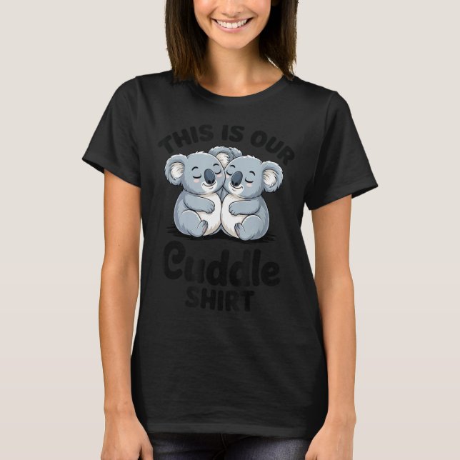 Camiseta Koala Couple Matching This Is Our Cuddle  (Anverso)