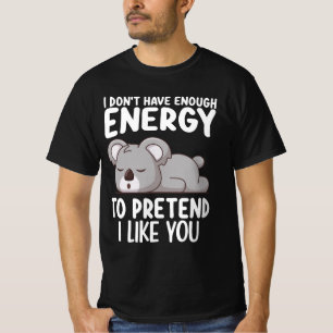Camiseta Koala No tengo suficiente energía para fingir que