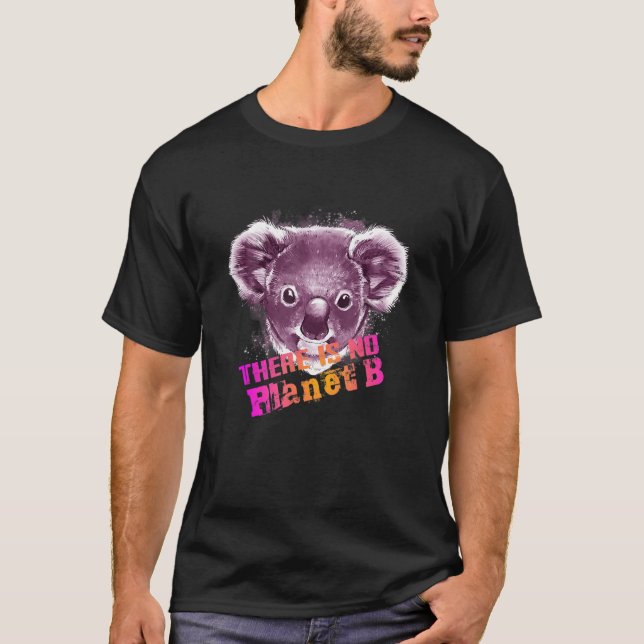 Camiseta KOALA THERE IS NO PLANET B  Climate Change is real (Anverso)