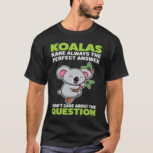 Camiseta koalas kare always the perfect answer koalas (Anverso)