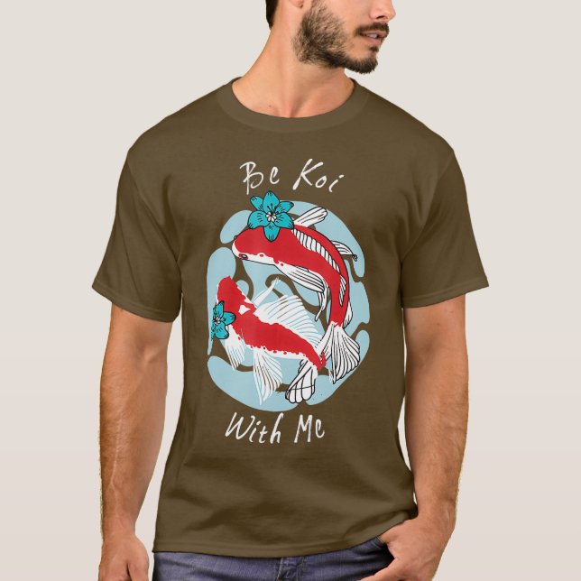 Camiseta Koi Fish y Koi Pond Be Koi con (Anverso)
