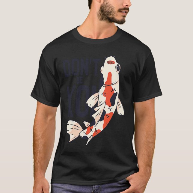 Camiseta Koi Quote Don't Be Koi Fish  Japanese (Anverso)