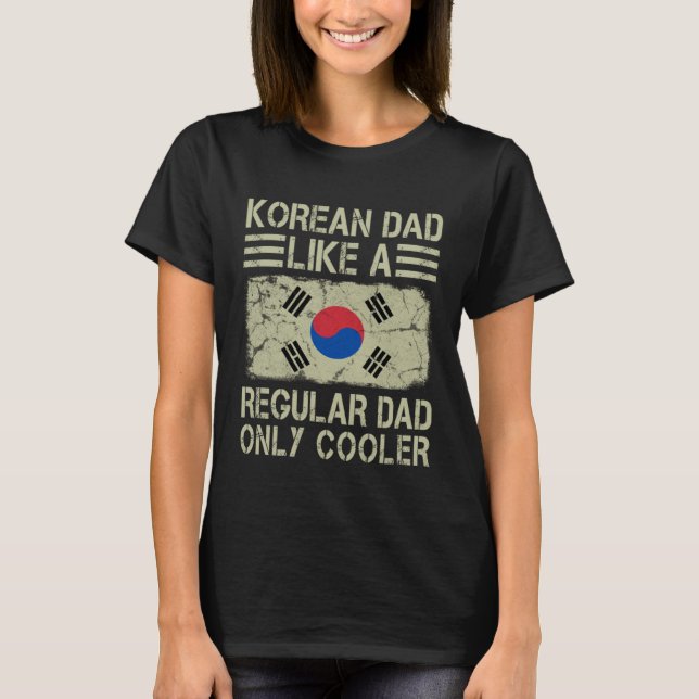 Camiseta Korean Dad Like a Regular Dad Only Cooler  Dad (Anverso)