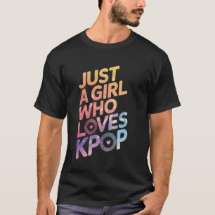 Camiseta Kpop Solo Una Chica Que Ama Kpop