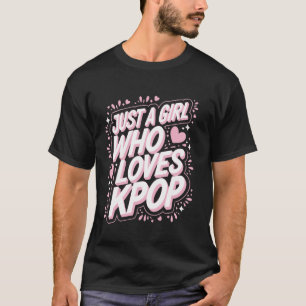 Camiseta Kpop Solo Una Chica Que Ama Kpop
