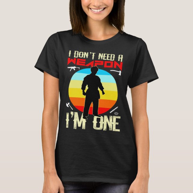 Camiseta Kung Fu Fighting  Fighter I DON T NEED A WEAPON I  (Anverso)