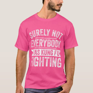 Camiseta Kung Fu Luchando Seguramente No Todos Fueron Kung