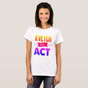 Camiseta Kvetch sobre él - pero hágalo. ¡Con los arco ir