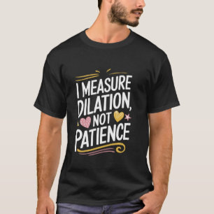 Camiseta L & D Mido la dilatación, no la paciencia, parto y